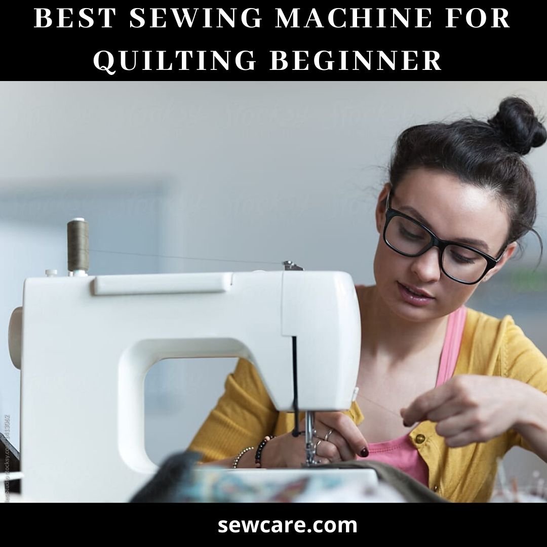 Best Sewing Machine For Quilting Beginner
