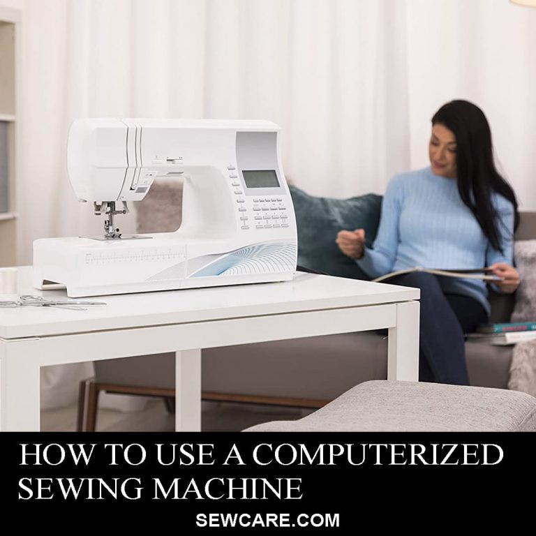 How to Use a Computerized Sewing Machine – The Ultimate Guide | Sew Care