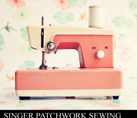 Singer Patchwork Sewing Machine Reviewed – 10 Directions for Use